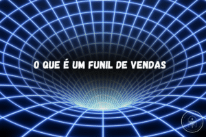 O que é um Funil de Vendas e por que ele é essencial para o seu negócio